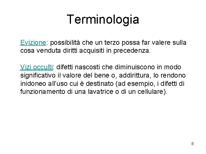 Terminologia Evizione: possibilità che un terzo possa far valere sulla cosa venduta diritti acquisiti