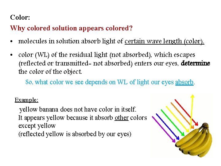 Color: Why colored solution appears colored? • molecules in solution absorb light of certain