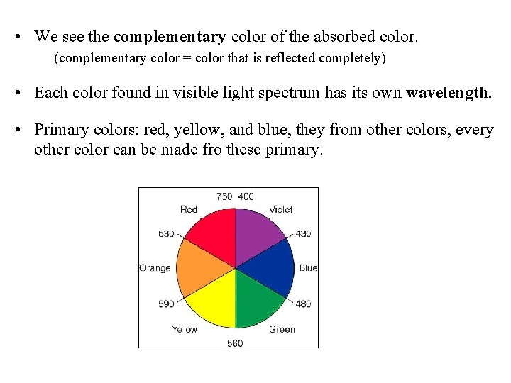  • We see the complementary color of the absorbed color. (complementary color =