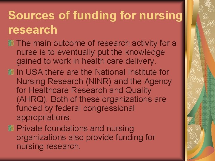 Sources of funding for nursing research The main outcome of research activity for a