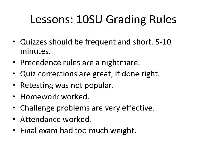 Lessons: 10 SU Grading Rules • Quizzes should be frequent and short. 5 -10