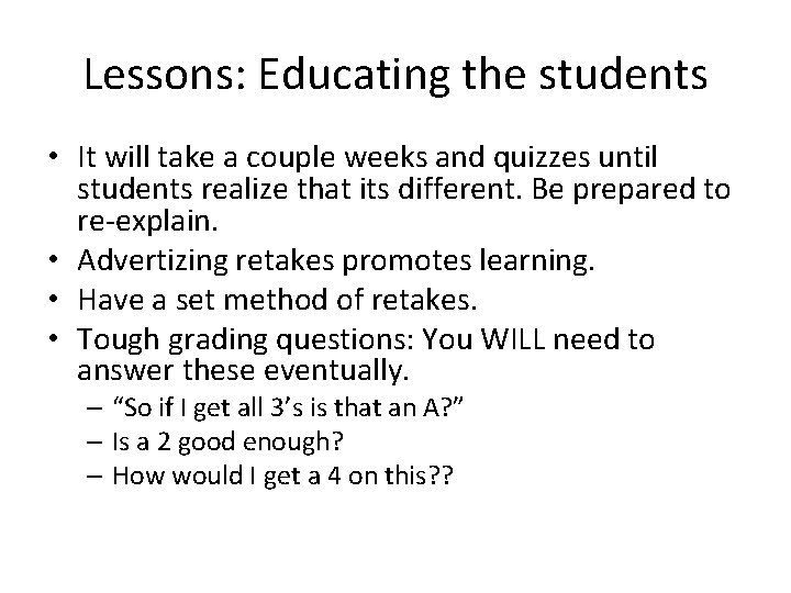 Lessons: Educating the students • It will take a couple weeks and quizzes until