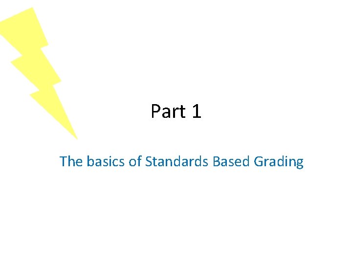 Part 1 The basics of Standards Based Grading 
