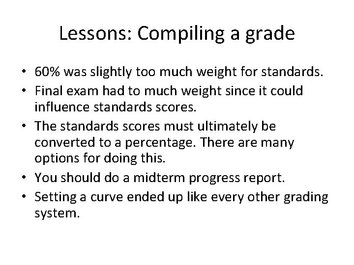 Lessons: Compiling a grade • 60% was slightly too much weight for standards. •