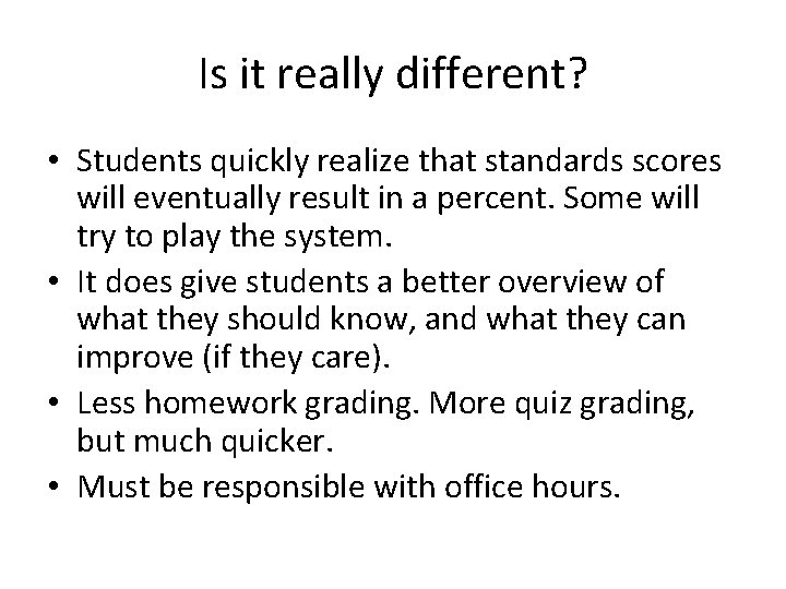 Is it really different? • Students quickly realize that standards scores will eventually result