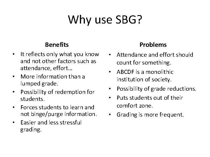 Why use SBG? Benefits Problems • It reflects only what you know and not