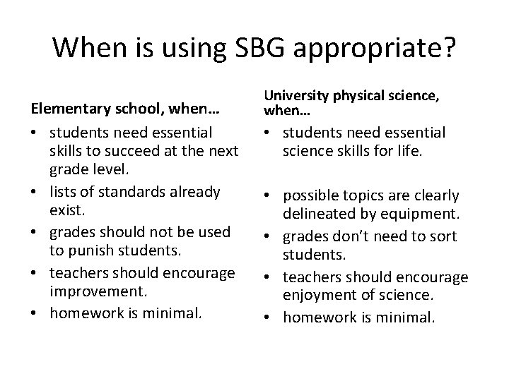 When is using SBG appropriate? Elementary school, when… • students need essential skills to