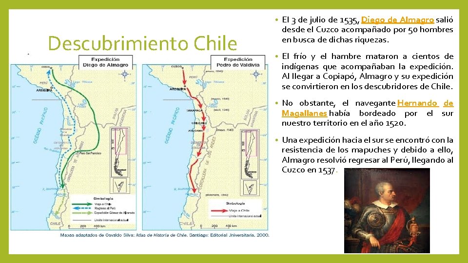 Descubrimiento Chile • El 3 de julio de 1535, Diego de Almagro salió desde