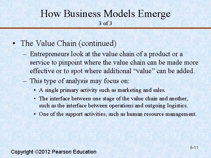 How Business Models Emerge 3 of 3 • The Value Chain (continued) – Entrepreneurs