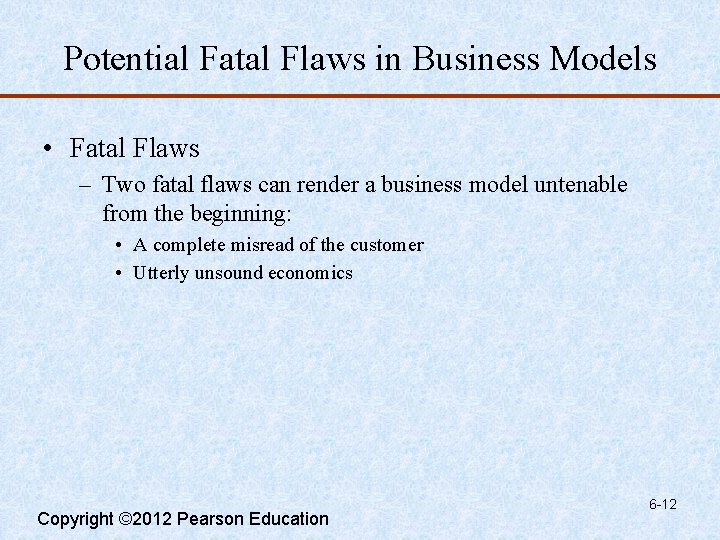 Potential Fatal Flaws in Business Models • Fatal Flaws – Two fatal flaws can