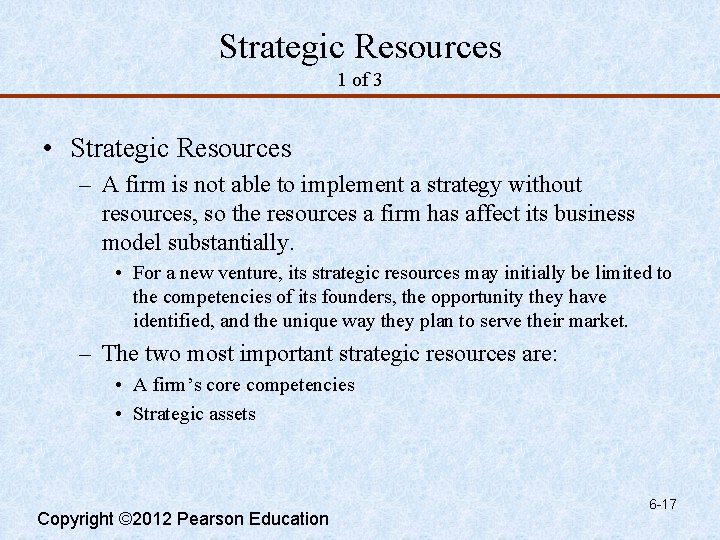 Strategic Resources 1 of 3 • Strategic Resources – A firm is not able