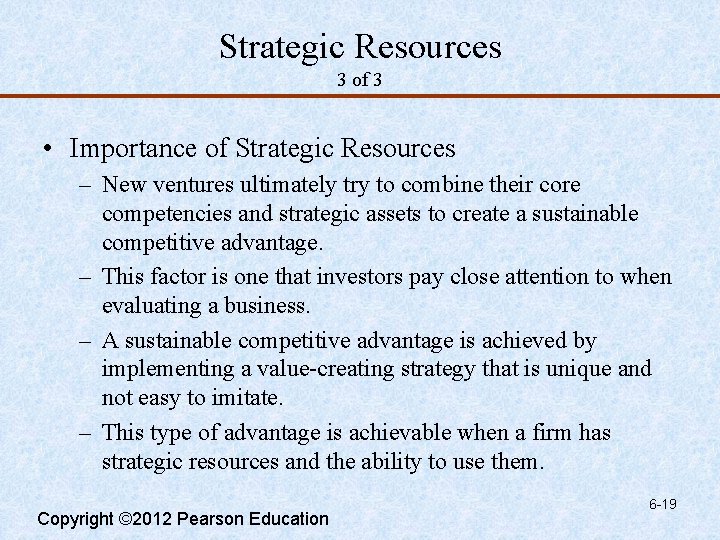 Strategic Resources 3 of 3 • Importance of Strategic Resources – New ventures ultimately