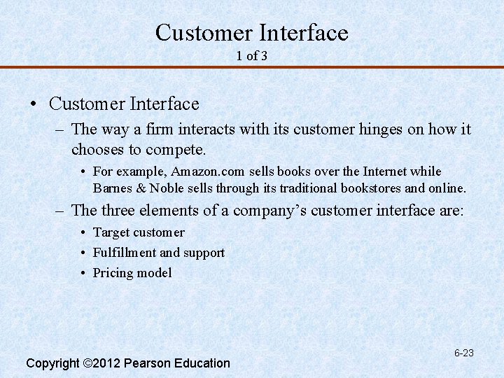 Customer Interface 1 of 3 • Customer Interface – The way a firm interacts