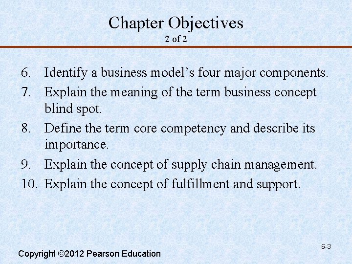 Chapter Objectives 2 of 2 6. Identify a business model’s four major components. 7.