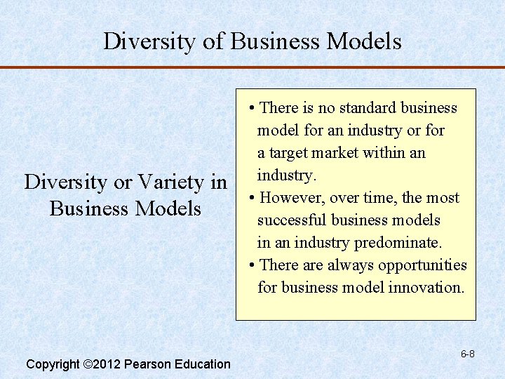 Diversity of Business Models Diversity or Variety in Business Models Copyright © 2012 Pearson