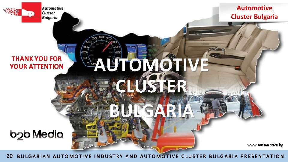 Automotive Cluster Bulgaria THANK YOU FOR YOUR ATTENTION AUTOMOTIVE CLUSTER BULGARIA www. Automotive. bg