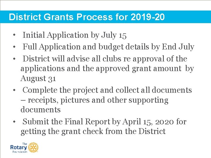 District Grants Process for 2019 -20 • Initial Application by July 15 • Full