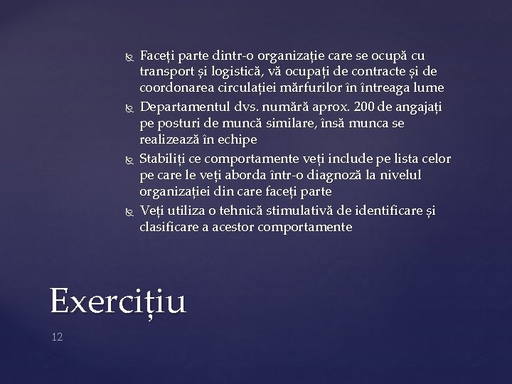  Faceți parte dintr-o organizație care se ocupă cu transport și logistică, vă ocupați