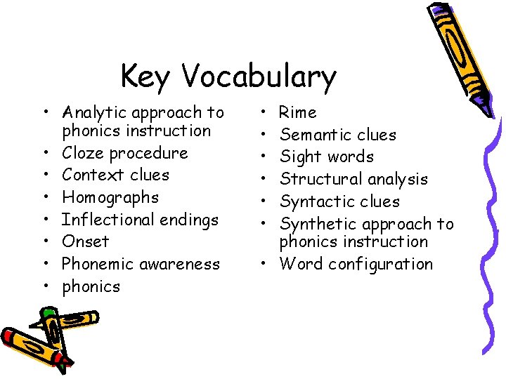 Key Vocabulary • Analytic approach to phonics instruction • Cloze procedure • Context clues