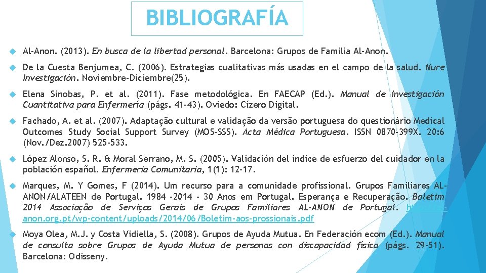 BIBLIOGRAFÍA Al-Anon. (2013). En busca de la libertad personal. Barcelona: Grupos de Familia Al-Anon.