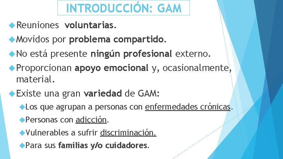 INTRODUCCIÓN: GAM Reuniones Movidos No voluntarias. por problema compartido. está presente ningún profesional externo.
