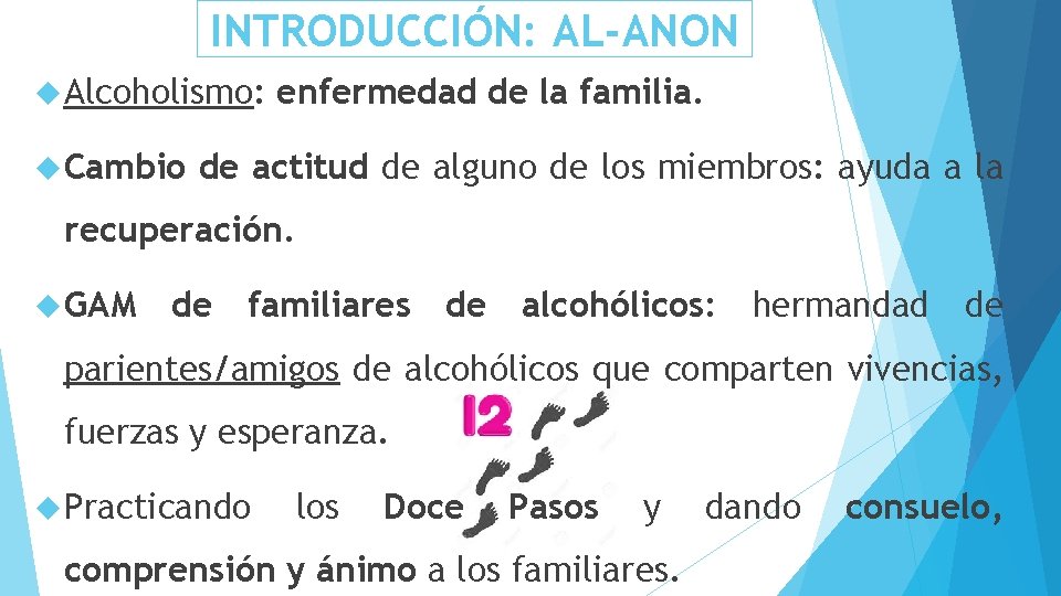 INTRODUCCIÓN: AL-ANON Alcoholismo: Cambio enfermedad de la familia. de actitud de alguno de los