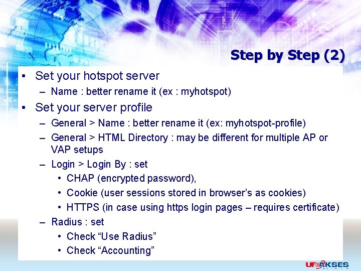 Step by Step (2) • Set your hotspot server – Name : better rename