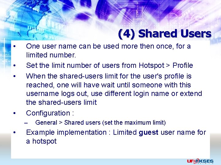 (4) Shared Users • • One user name can be used more then once,
