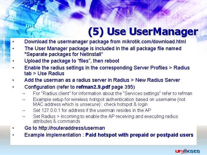 (5) User. Manager • • • Download the usermanager package from mikrotik. com/download. html