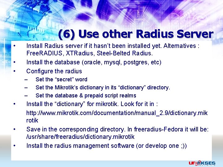 (6) Use other Radius Server • • • Install Radius server if it hasn’t