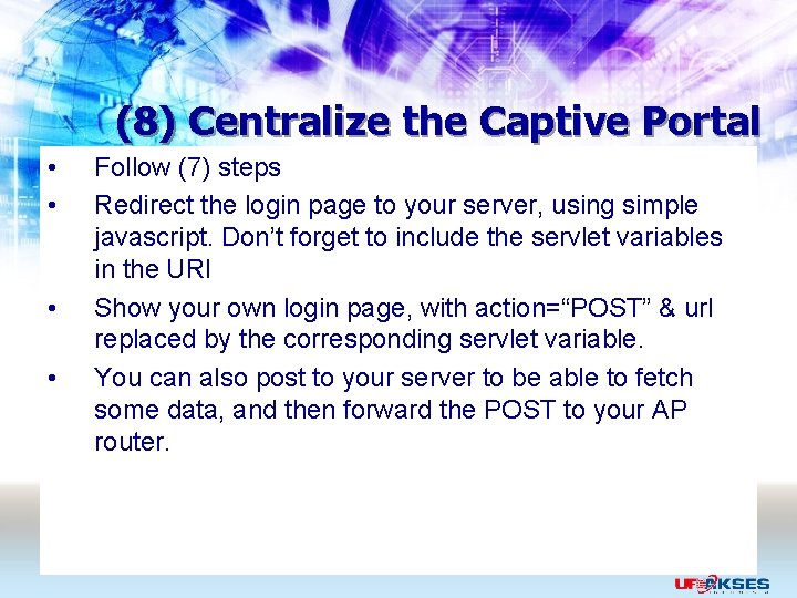 (8) Centralize the Captive Portal • • Follow (7) steps Redirect the login page