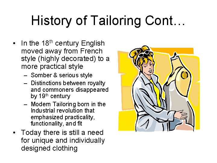 History of Tailoring Cont… • In the 18 th century English moved away from History of Tailoring Cont… • In the 18 th century English moved away from