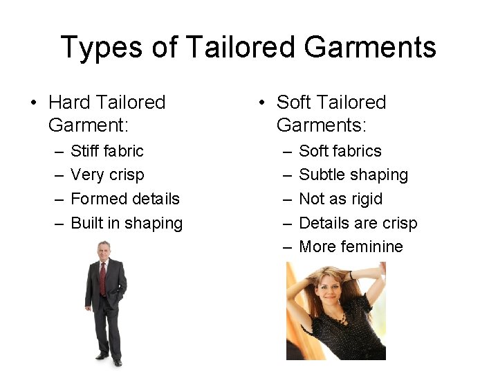 Types of Tailored Garments • Hard Tailored Garment: – – Stiff fabric Very crisp Types of Tailored Garments • Hard Tailored Garment: – – Stiff fabric Very crisp