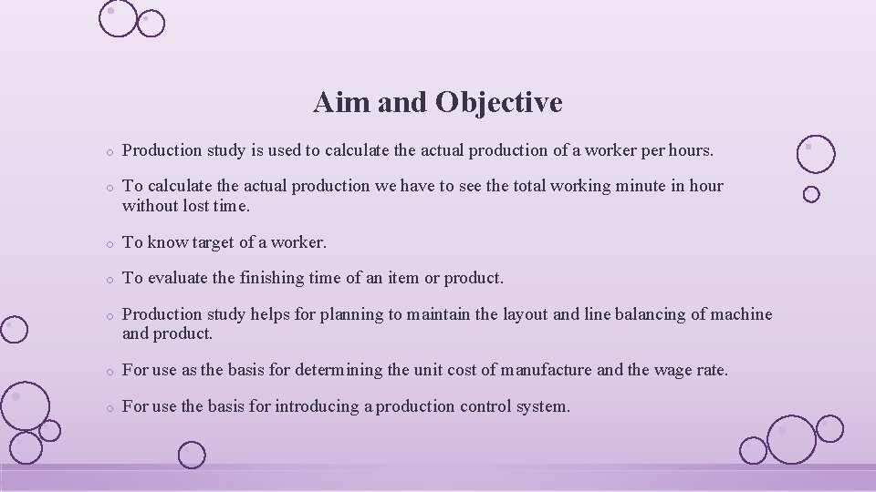 Aim and Objective o Production study is used to calculate the actual production of