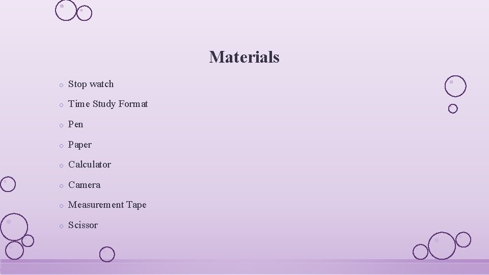 Materials o Stop watch o Time Study Format o Pen o Paper o Calculator