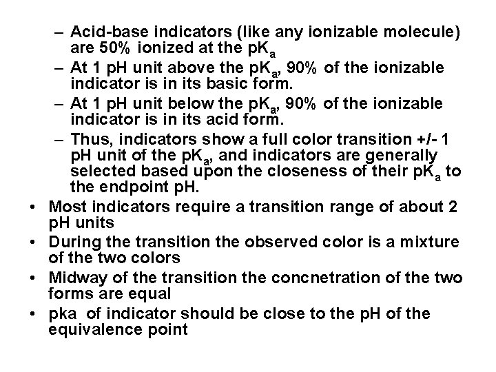  • • – Acid-base indicators (like any ionizable molecule) are 50% ionized at