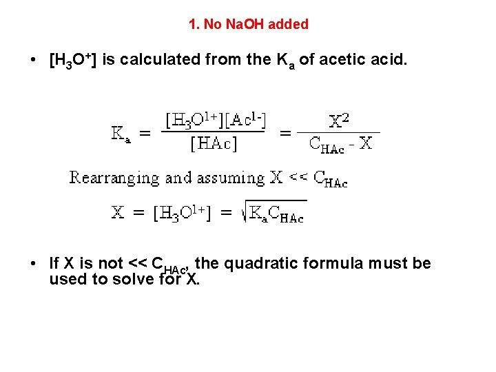 1. No Na. OH added • [H 3 O+] is calculated from the Ka