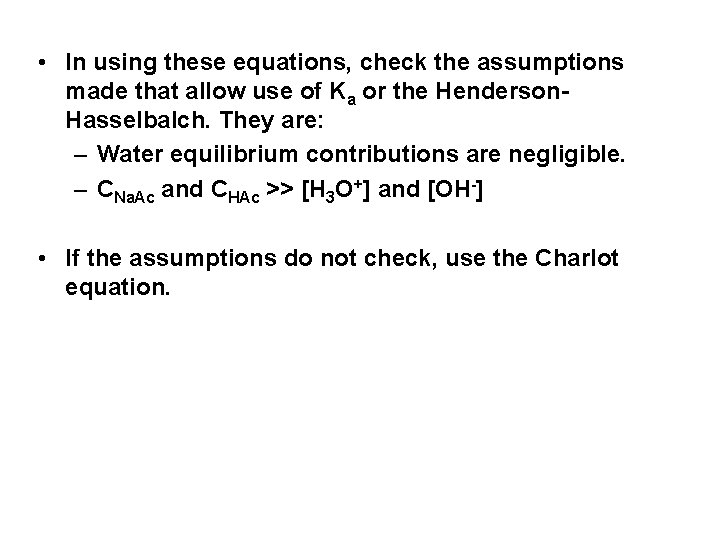  • In using these equations, check the assumptions made that allow use of