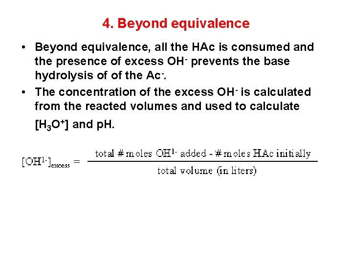 4. Beyond equivalence • Beyond equivalence, all the HAc is consumed and the presence