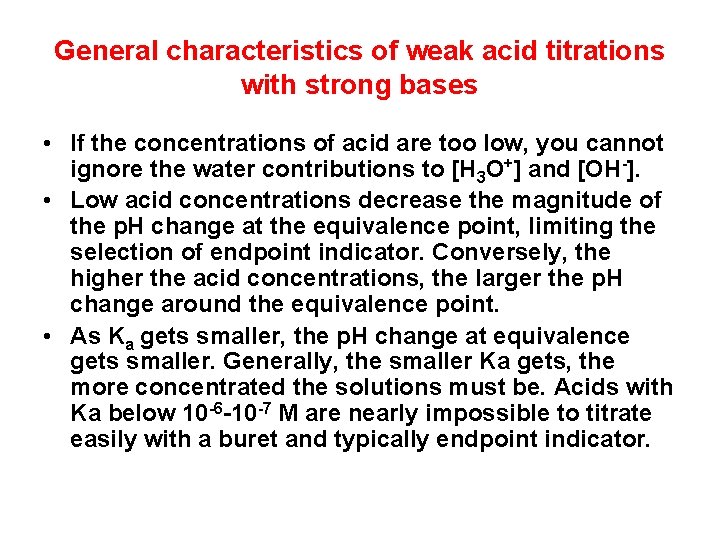 General characteristics of weak acid titrations with strong bases • If the concentrations of