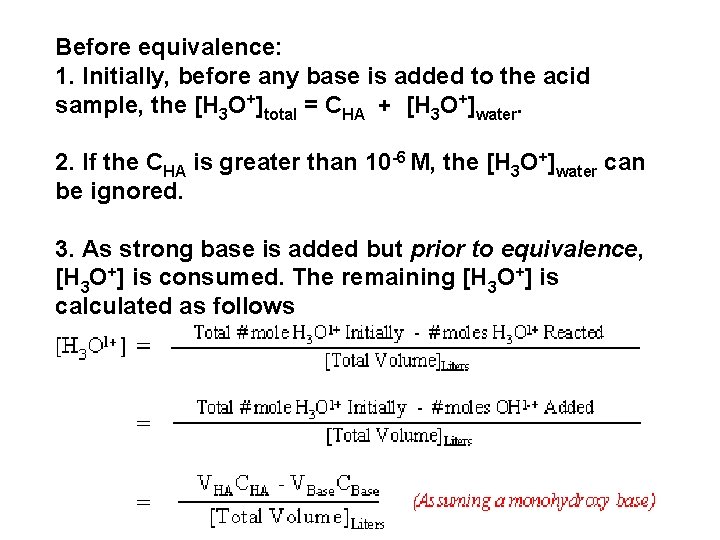 Before equivalence: 1. Initially, before any base is added to the acid sample, the