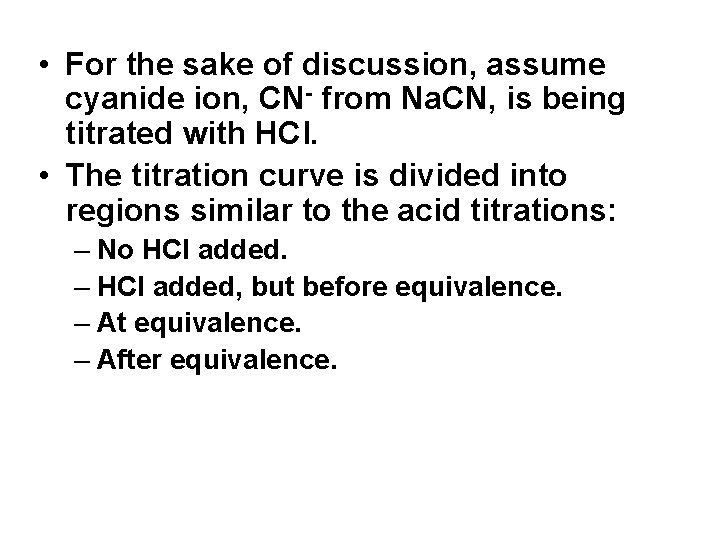  • For the sake of discussion, assume cyanide ion, CN- from Na. CN,