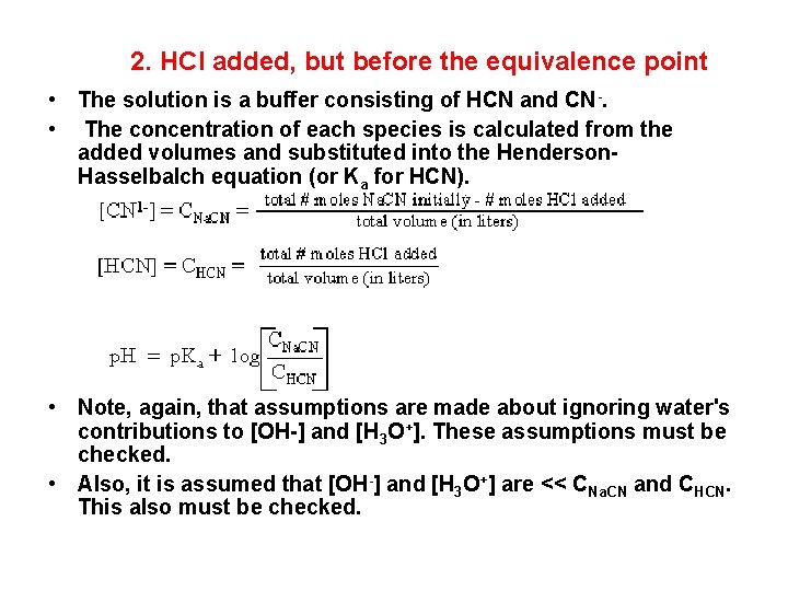  2. HCl added, but before the equivalence point • The solution is a