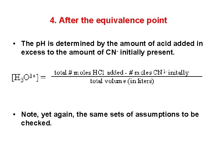 4. After the equivalence point • The p. H is determined by the amount