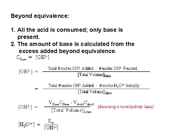 Beyond equivalence: 1. All the acid is consumed; only base is present. 2. The