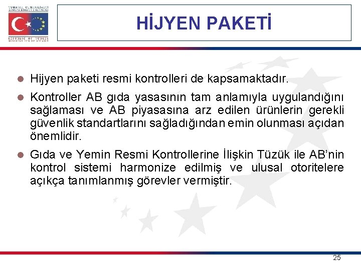 HİJYEN PAKETİ l Hijyen paketi resmi kontrolleri de kapsamaktadır. l Kontroller AB gıda yasasının