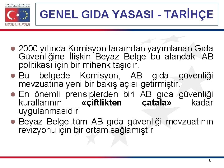 GENEL GIDA YASASI - TARİHÇE 2000 yılında Komisyon taraından yayımlanan Gıda Güvenliğine İlişkin Beyaz