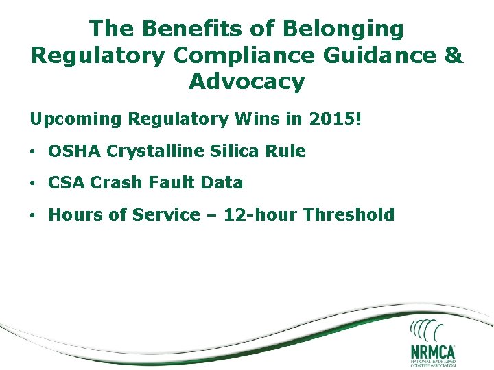 The Benefits of Belonging Regulatory Compliance Guidance & Advocacy Upcoming Regulatory Wins in 2015!