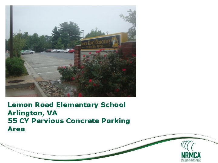 Lemon Road Elementary School Arlington, VA 55 CY Pervious Concrete Parking Area 