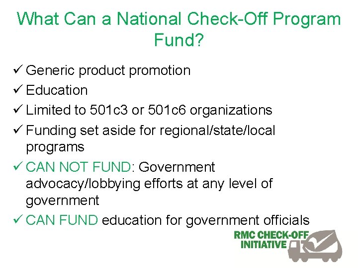 What Can a National Check-Off Program Fund? ü Generic product promotion ü Education ü